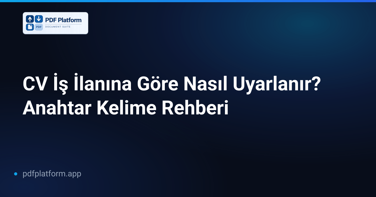 CV İş İlanına Göre Nasıl Uyarlanır? Anahtar Kelime Rehberi