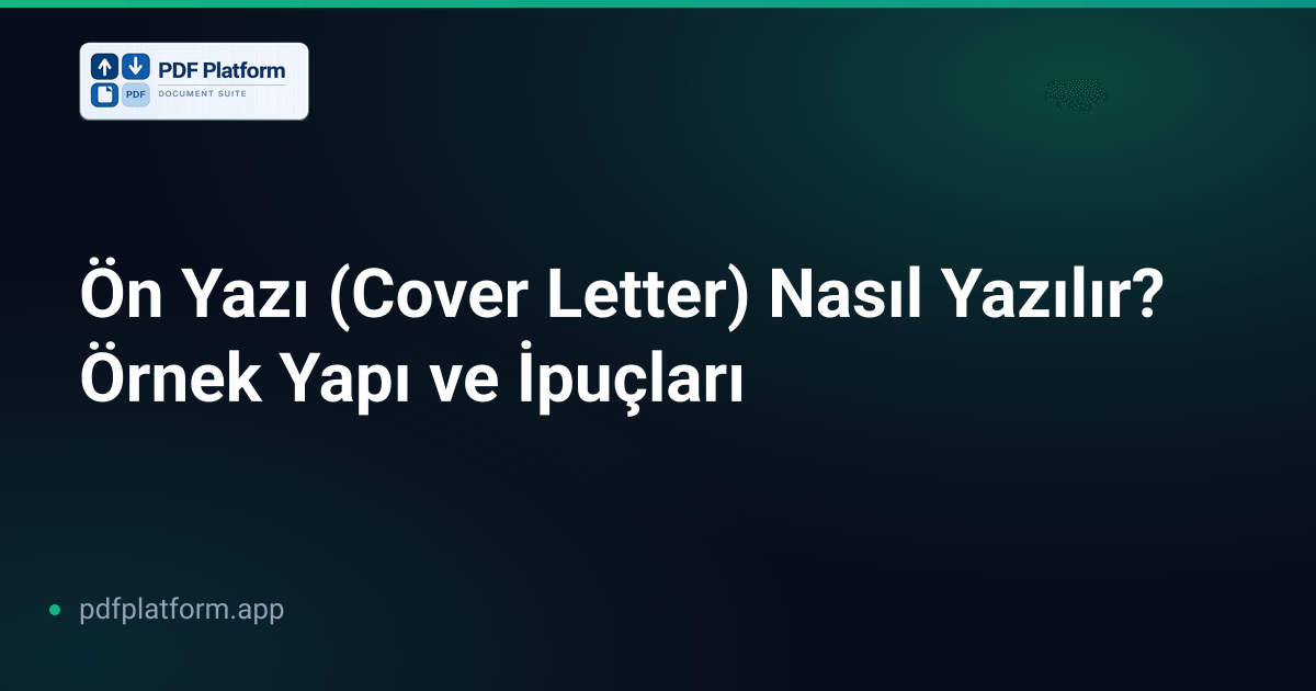 Ön Yazı (Cover Letter) Nasıl Yazılır? Örnek Yapı ve İpuçları
