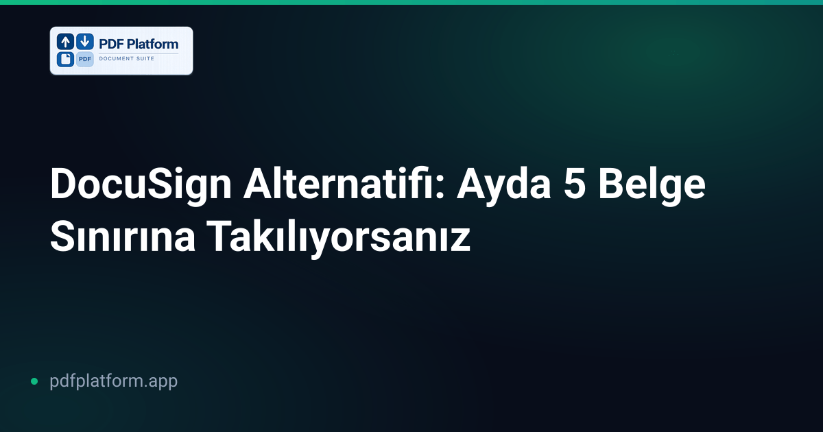 DocuSign Alternatifi: Ayda 5 Belge Sınırına Takılıyorsanız