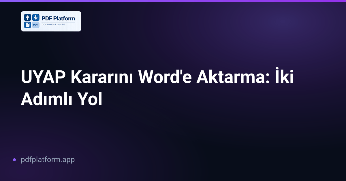 UYAP Kararını Word'e Aktarma: İki Adımlı Yol