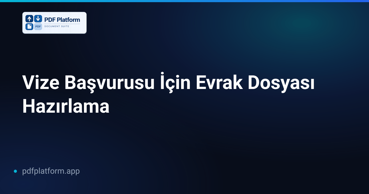 Vize Başvurusu İçin Evrak Dosyası Hazırlama