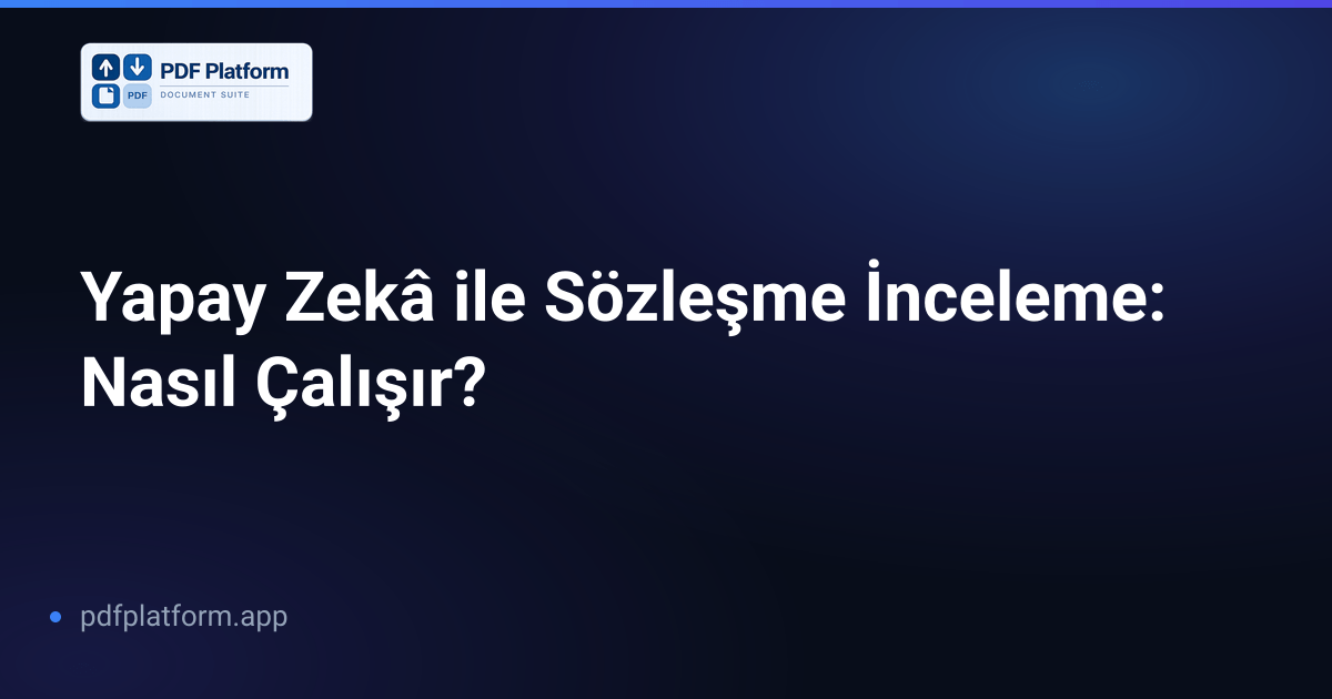Yapay Zekâ ile Sözleşme İnceleme: Nasıl Çalışır?