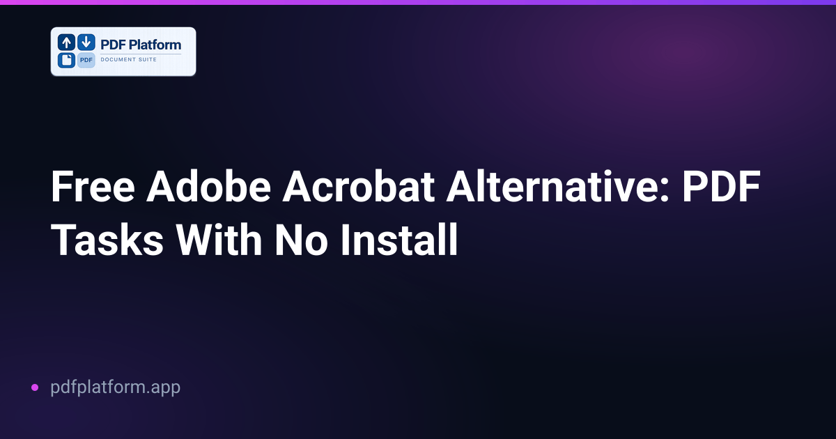 Free Adobe Acrobat Alternative: PDF Tasks With No Install