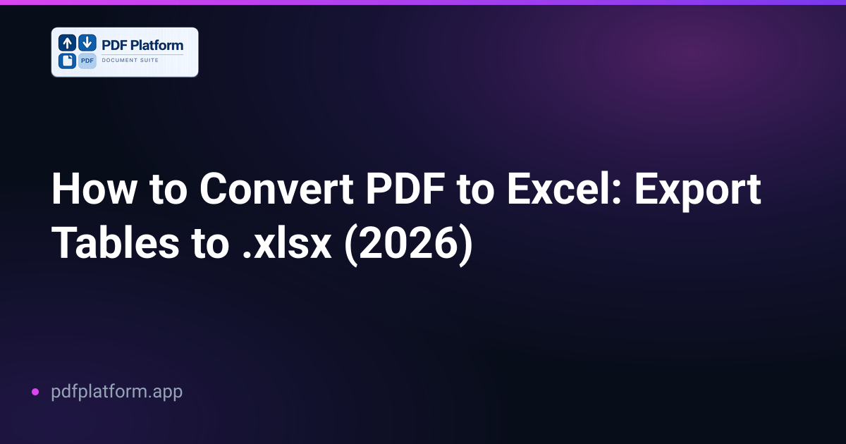 How to Convert PDF to Excel: Export Tables to .xlsx (2026)