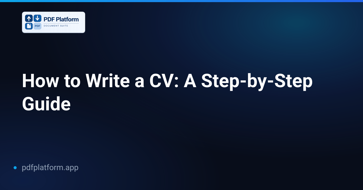 How to Write a CV: A Step-by-Step Guide