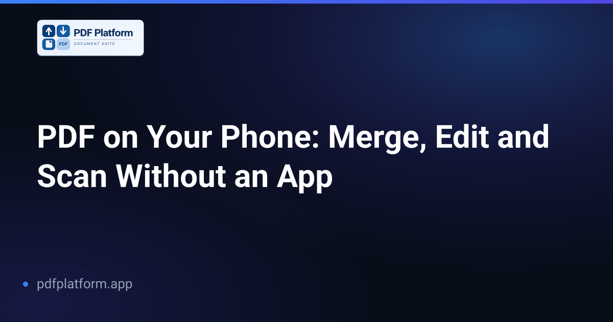 PDF on Your Phone: Merge, Edit and Scan Without an App