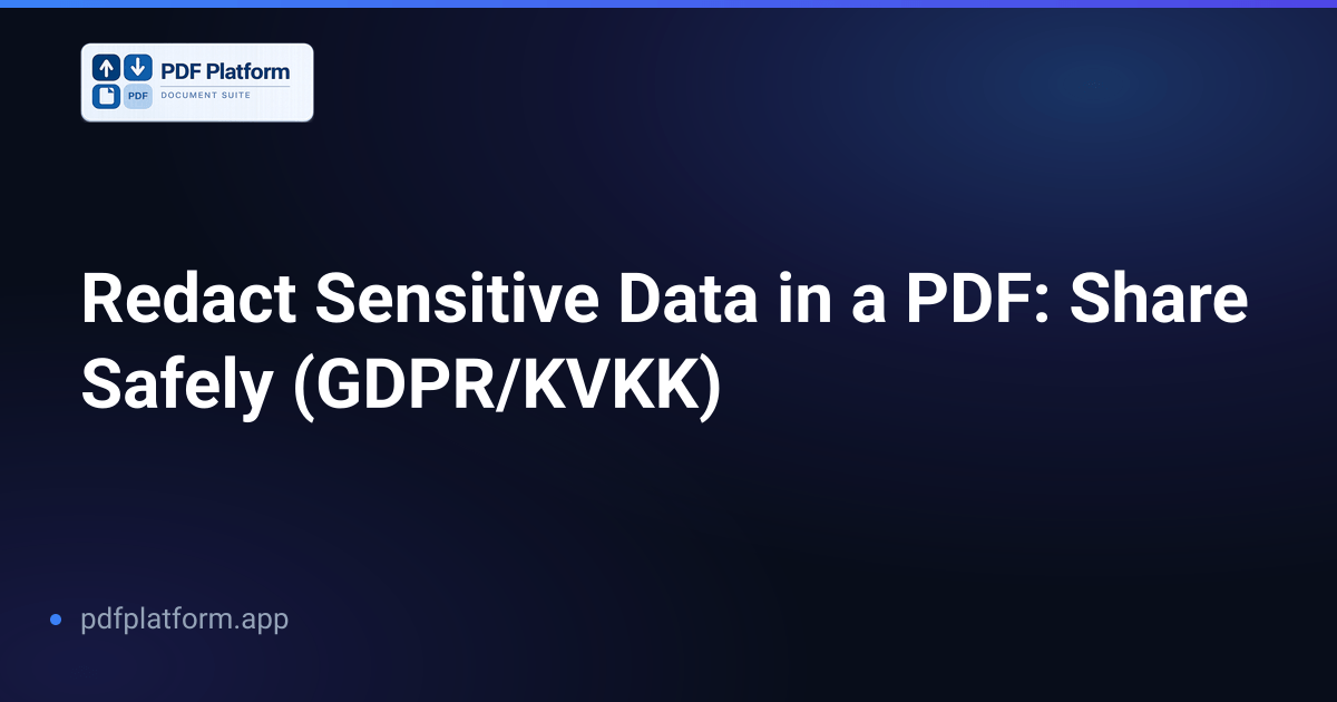 Redact Sensitive Data in a PDF: Share Safely (GDPR/KVKK)