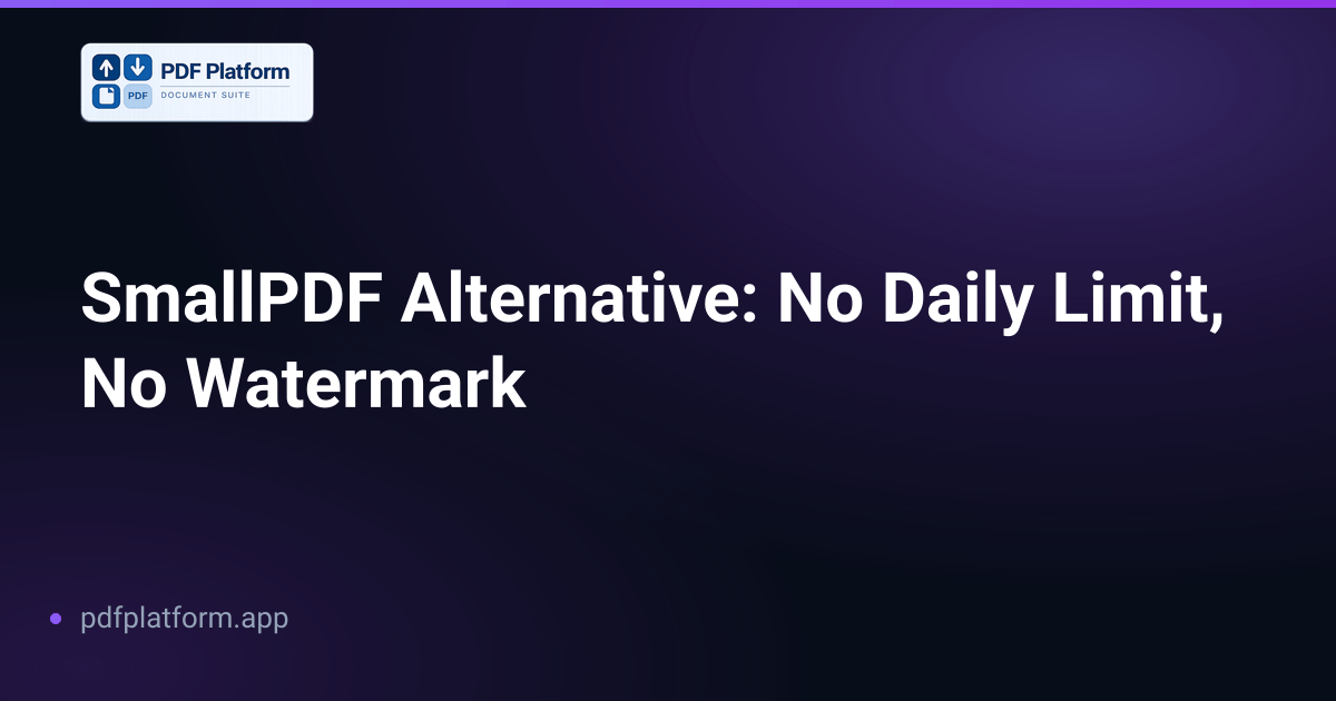 SmallPDF Alternative: No Daily Limit, No Watermark