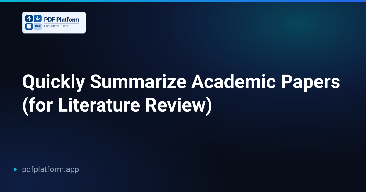 Quickly Summarize Academic Papers (for Literature Review)
